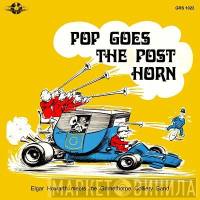 Elgar Howarth, The Grimethorpe Colliery Band - Pop Goes The Post Horn