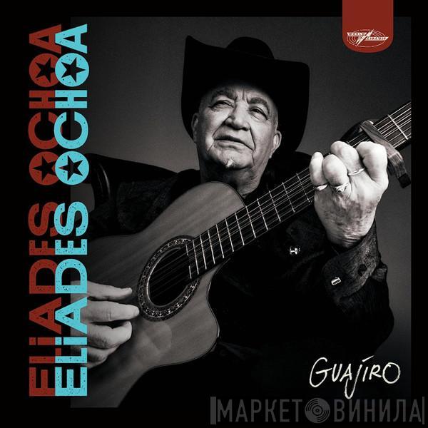 Eliades Ochoa - Guajíro