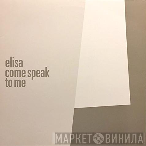  Elisa  - Come Speak To Me