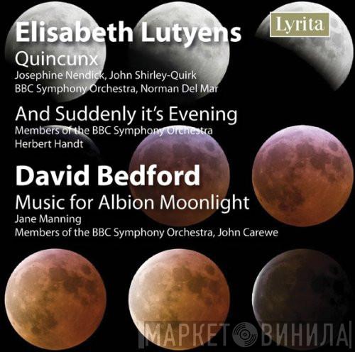 Elisabeth Lutyens, David Bedford - Quincunx / And Suddenly It's Evening / Music For Albion Moonlight