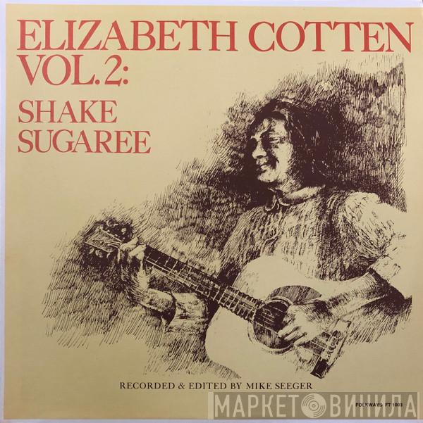  Elizabeth Cotten  - Vol. 2: Shake Sugaree