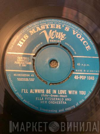 Ella Fitzgerald And Her Famous Orchestra - I'll Always Be In Love With You