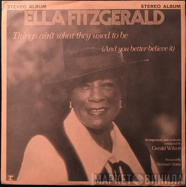 Ella Fitzgerald - Things Ain't What They Used To Be (And You Better Believe It)