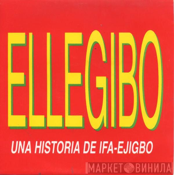 Ellegibo - Ellegibó (Una Historia De Ifa-Ejigbo)