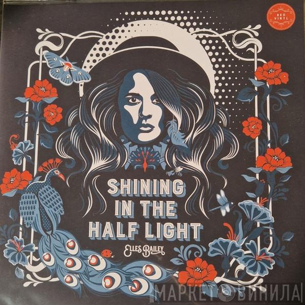 Elles Bailey - Shining In The Half Light