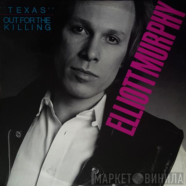  Elliott Murphy  - Texas / Out For The Killing