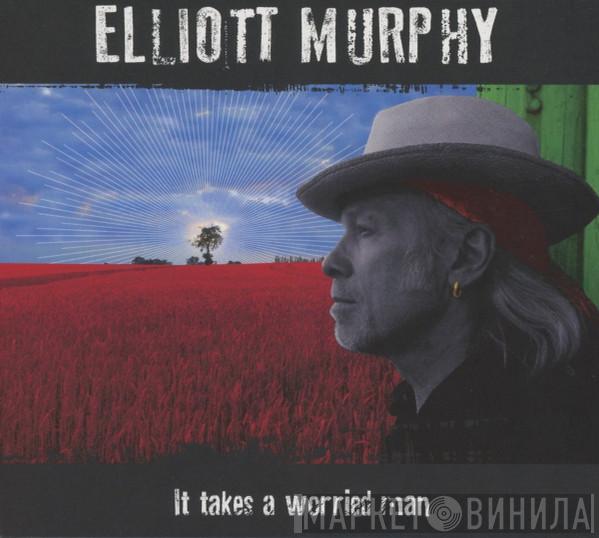  Elliott Murphy  - It Takes A Worried Man