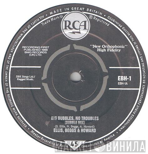 Ellis, Beggs & Howard - Big Bubbles, No Troubles