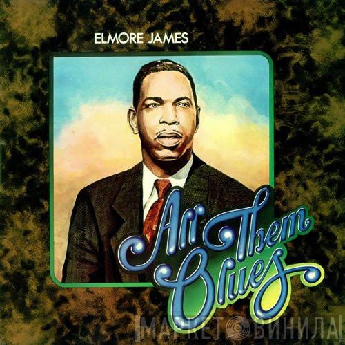 Elmore James - All Them Blues