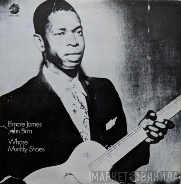 , Elmore James  John Brim  - Whose Muddy Shoes