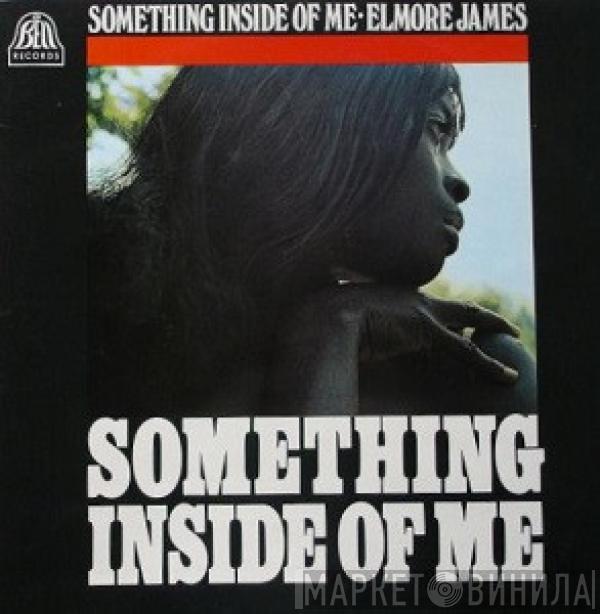 Elmore James - Something Inside Of Me