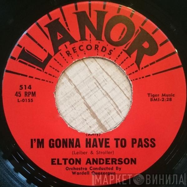 Elton Anderson - (Sorry) I'm Gonna Have To Pass