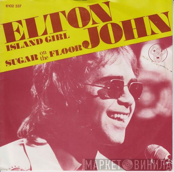  Elton John  - Island Girl / Sugar On The Floor