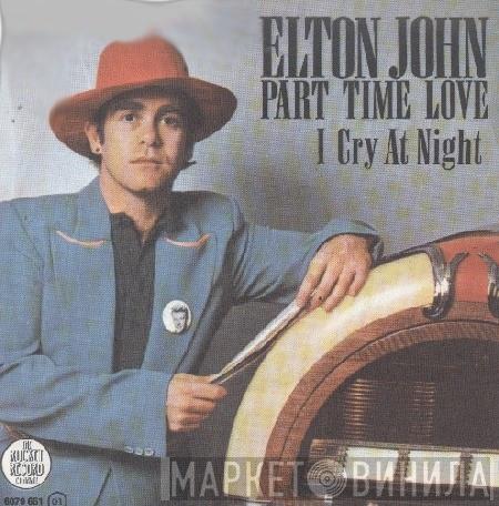  Elton John  - Part Time Love / I Cry At Night