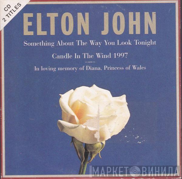  Elton John  - Something About The Way You Look Tonight / Candle In The Wind 1997