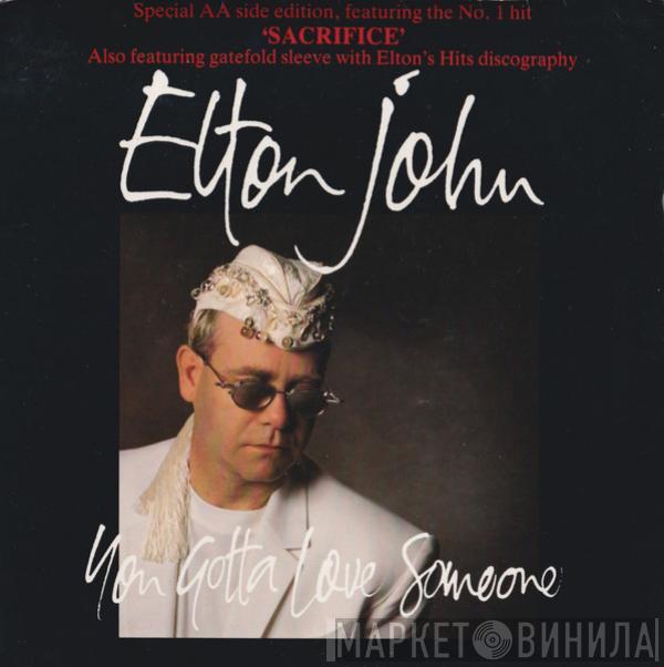  Elton John  - You Gotta Love Someone / Sacrifice