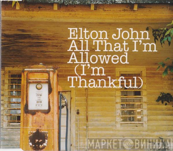 Elton John - All That I'm Allowed (I'm Thankful)