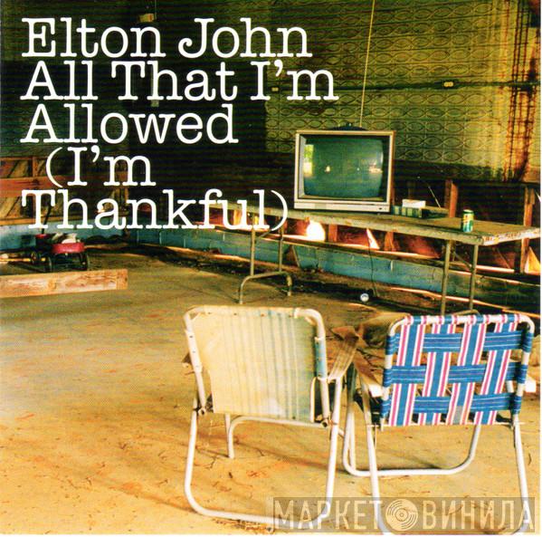  Elton John  - All That I'm Allowed (I'm Thankful)