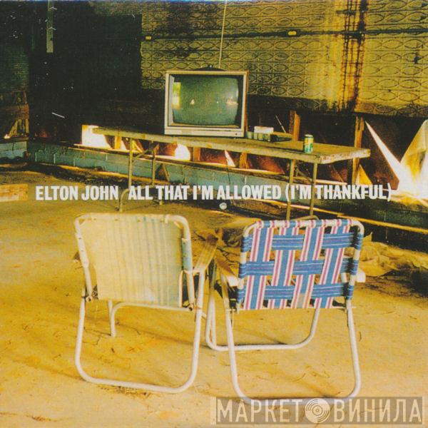  Elton John  - All That I'm Allowed (I'm Thankful)