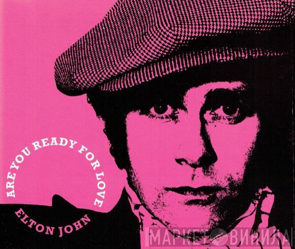 Elton John - Are You Ready For Love