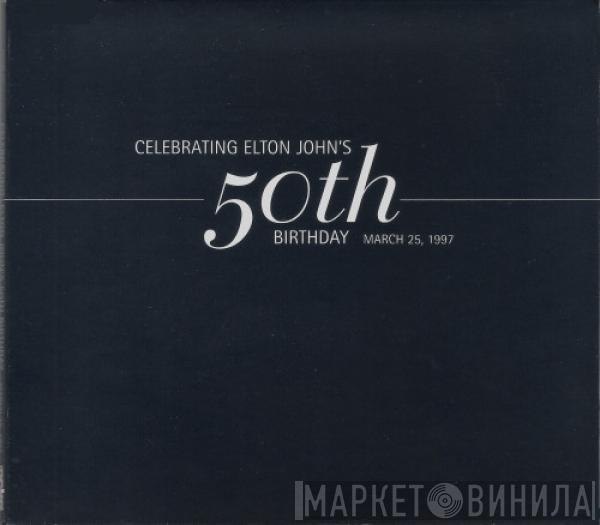  Elton John  - Celebrating Elton John's 50th Birthday