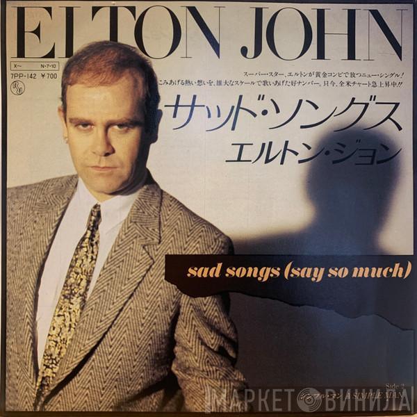  Elton John  - Sad Songs (Say So Much)