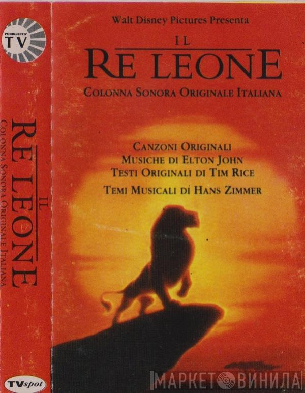 - Elton John - Tim Rice  Hans Zimmer  - Il Re Leone (Colonna Sonora Originale Italiana)