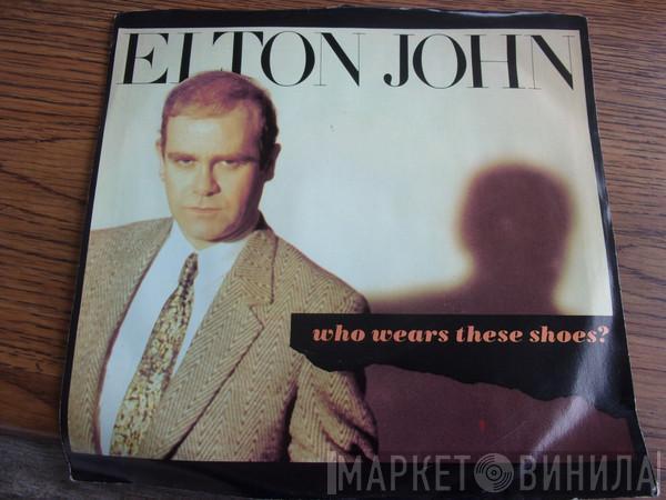  Elton John  - Who Wears These Shoes