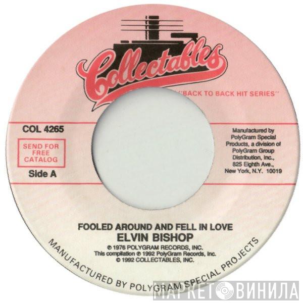  Elvin Bishop  - Fooled Around And Fell In Love / Travelin' Shoes