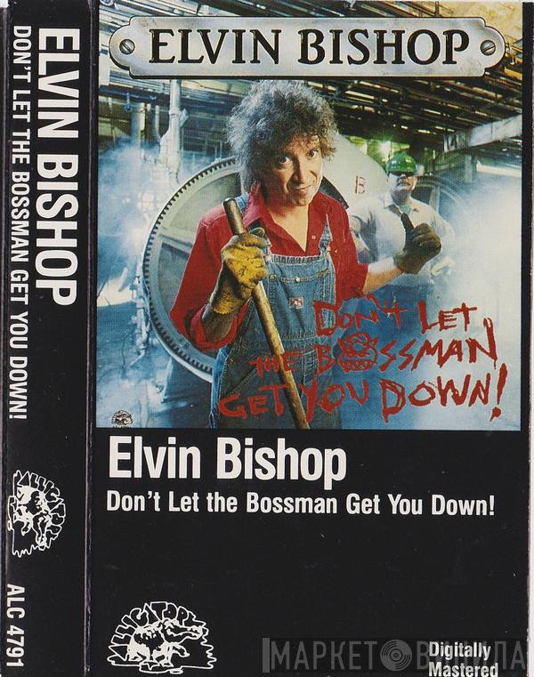  Elvin Bishop  - Don't Let The Bossman Get You Down