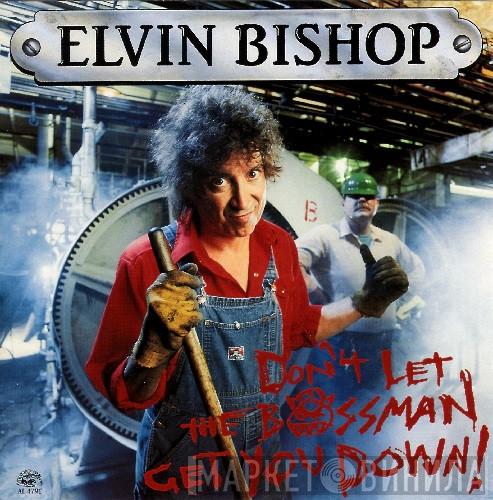  Elvin Bishop  - Don't Let The Bossman Get You Down