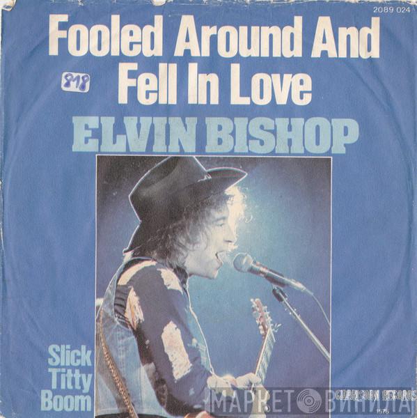  Elvin Bishop  - Fooled Around And Fell In Love