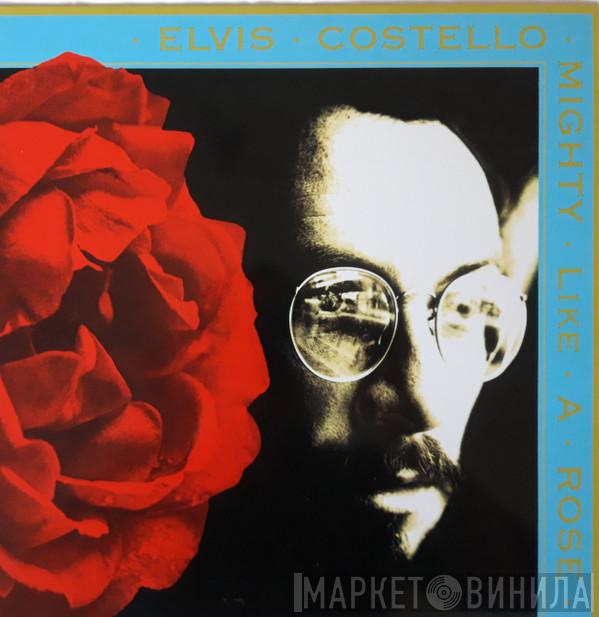  Elvis Costello  - Mighty Like A Rose