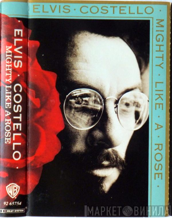  Elvis Costello  - Mighty Like A Rose