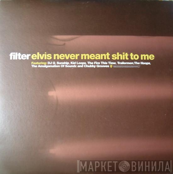  - Elvis Never Meant Shit To Me