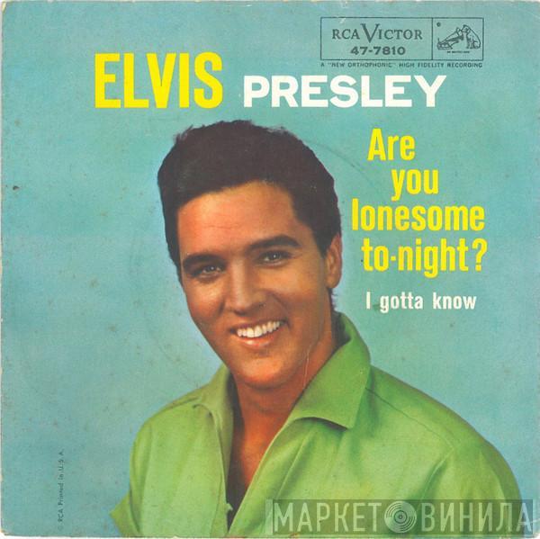  Elvis Presley  - Are You Lonesome To-Night? / I Gotta Know