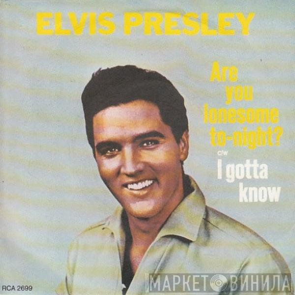  Elvis Presley  - Are You Lonesome To-night? c/w I Gotta Know