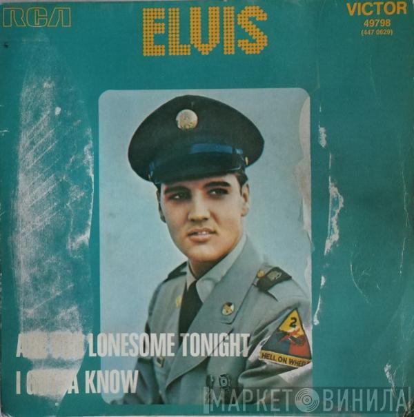  Elvis Presley  - Are You Lonesome Tonight  / I Gotta Know