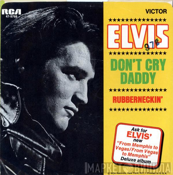  Elvis Presley  - Don't Cry Daddy / Rubberneckin'