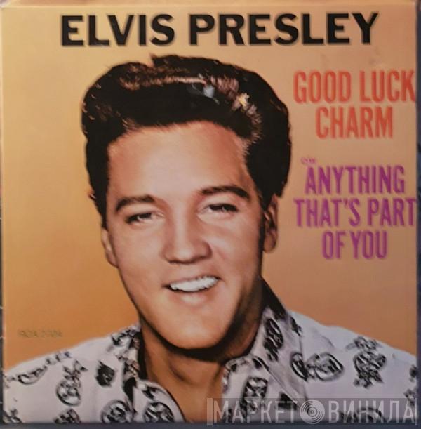  Elvis Presley  - Good Luck Charm / Anything That's Part Of You