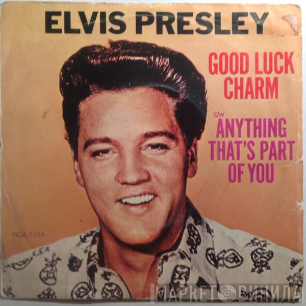  Elvis Presley  - Good Luck Charm / Anything That's Part Of You