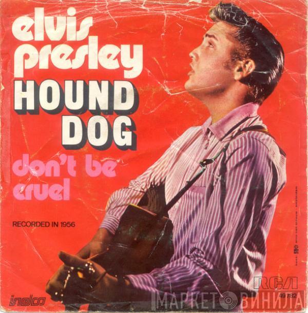  Elvis Presley  - Hound Dog / Don't Be Cruel