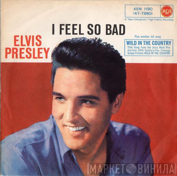  Elvis Presley  - I Feel So Bad / Wild In The Country