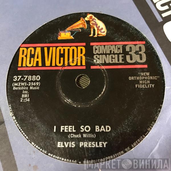  Elvis Presley  - I Feel So Bad / Wild In The Country