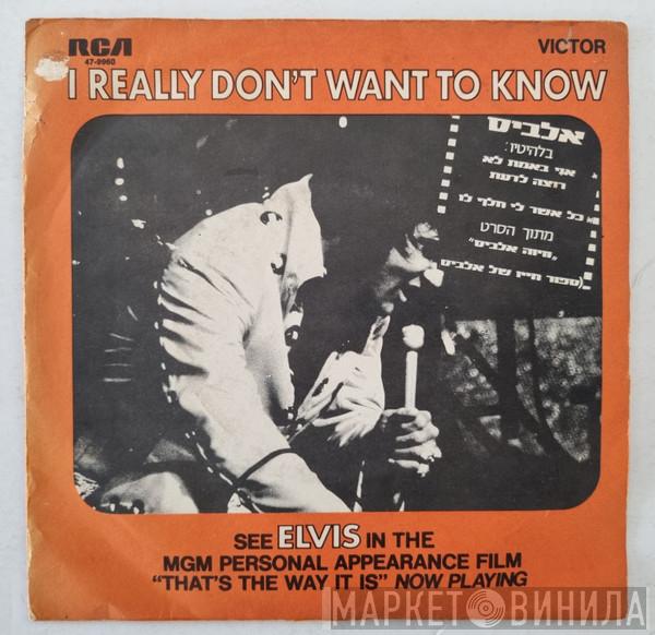  Elvis Presley  - I Really Don't Want To Know / There Goes My Everything