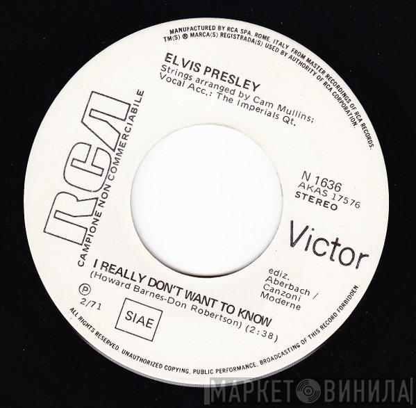  Elvis Presley  - I Really Don't Want To Know / There Goes My Everything
