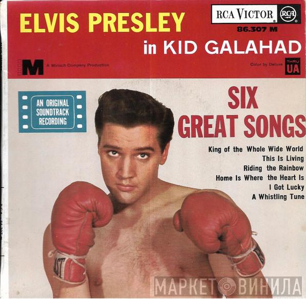  Elvis Presley  - In Kid Galahad / Six Great Songs