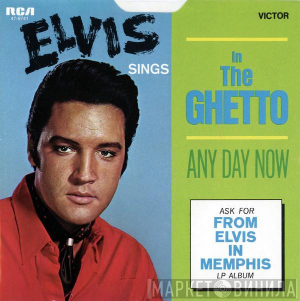  Elvis Presley  - In The Ghetto / Any Day Now