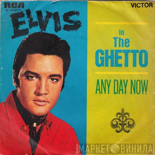  Elvis Presley  - In The Ghetto / Any Day Now