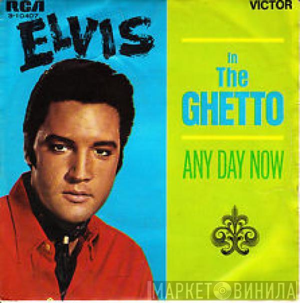  Elvis Presley  - In The Ghetto / Any Day Now